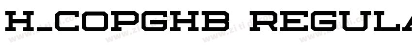 H_COPGHB Regular字体转换 H_COPGHB Regular字体转换